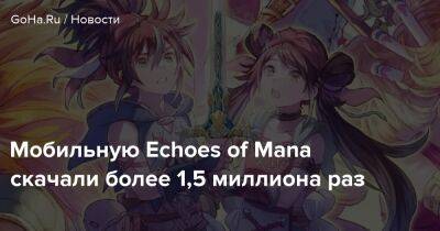 Мобильную Echoes of Mana скачали более 1,5 миллиона раз - goha.ru