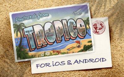 Жаль, что вы не здесь! — Пакет Открытки из Тропико представляет семь новых испытаний для Tropico на iOS и Android - feralinteractive.com