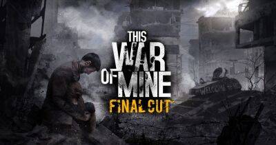 Выход This War of Mine на Xbox Series X и PlayStation 5 состоится 10 мая - lvgames.info