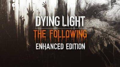 Владельцы базовой версии Dying Light получили бесплатный апгрейд до Enhanced Edition - mmo13.ru