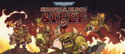 Сила красного цвета: Warhammer 40,000: Shootas, Blood & Teef получила новый трейлер - gamemag.ru