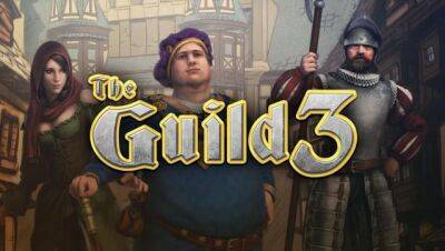 В Steam состоялся запуск исторического симулятора The Guild 3 - lvgames.info