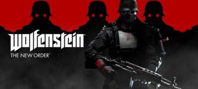 Бесплатно и навсегда: Wolfenstein The New Order в Epic Store - zoneofgames.ru - Россия