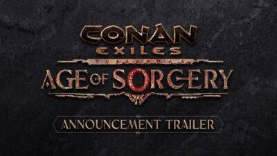 Состоялся официальный анонс крупного обновления Age of Sorcery 3.0 для Conan Exiles - playground.ru