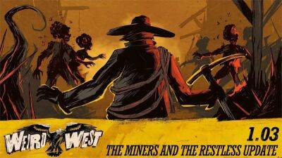 К Weird West выпустили бесплатное обновление The Miners and the Restless - igromania.ru