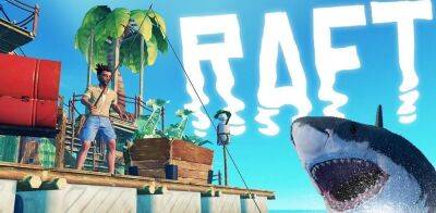 Экшен на выживание Raft покинул ранний доступ с обновлением The Final Chapter - zoneofgames.ru