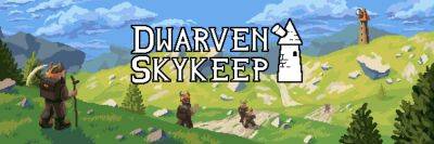 Карточный симулятор Dwarven Skykeep выходит осенью 2022 года на ПК - lvgames.info