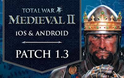 С пылу с жару — Обновление 1.3 для Total War: MEDIEVAL II уже доступно - feralinteractive.com