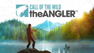 Создатели Call of the Wild: The Angler объявили дату выхода игры - fatalgame.com