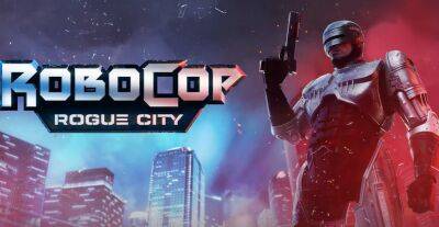 Премьера геймплея RoboCop Rogue City, которую делают авторы Terminator Resistance - gametech.ru - city Rogue