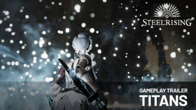 Геймплейный трейлер Steelrising под названием "Титаны" - playground.ru - Париж
