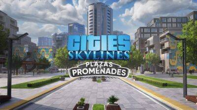 Для Cities: Skylines анонсировано дополнение Plazas and Promenades - playisgame.com - city Для