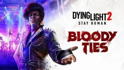 Сюжетное дополнение Dying Light 2: Bloody Ties выйдет в октябре - gametech.ru