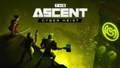 Gray Raven - The Ascent в августе получит дополнение Cyber Heist - gametech.ru - Sony