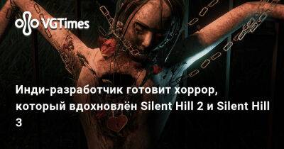 Инди-разработчик готовит хоррор, который вдохновлён Silent Hill 2 и Silent Hill 3 - vgtimes.ru