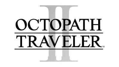 Octopath Traveler 2 aangekondigd - ru.ign.com
