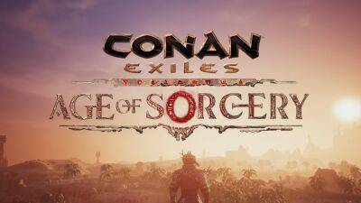 Обновление The Age of Sorcery уже на просторах Conan Exiles - lvgames.info