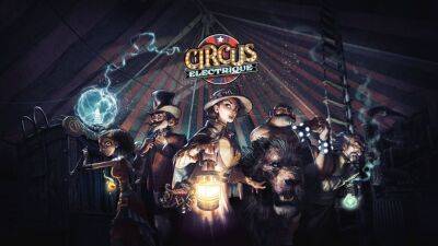 Состоялся релиз тактической RPG Circus Electrique - cubiq.ru - Лондон