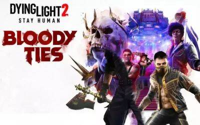 Ведущий геймдизайнер Techland ответил на критику Dying Light 2: Bloody Ties - playground.ru
