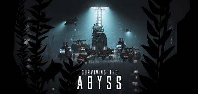 Глубоководная стратегия Surviving the Abyss вышла в ранний доступ Steam - zoneofgames.ru