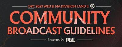 PGL опубликовал список правил для проведения комьюнити-каста DPC-лиг в Северной Америке и Западной Европе - dota2.ru