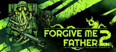 Геймплейный трейлер лавкрафтовского шутера Forgive Me Father 2 - zoneofgames.ru