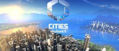 Обзор Cities: Skylines II - gamemag.ru