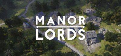 Релиз градостроительной стратегии Manor Lords назначен на начало 2024 года - lvgames.info