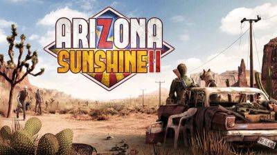 Анонсирован VR зомби-шутер Arizona Sunshine 2 - playisgame.com - штат Аризона - state Arizona