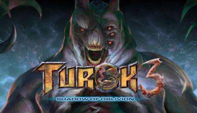 Выход Turok 3: Shadow of Oblivion состоится позже, чем планировалось - fatalgame.com