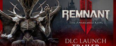 Remnant II - король пробуждается и направляется к вам - horrorzone.ru