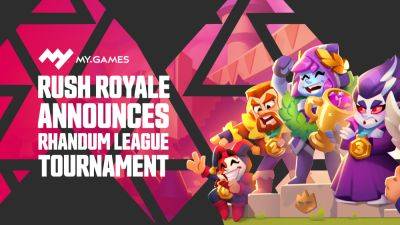 Rush Royale Announces Launch of Rhandum League Tournament - my.games