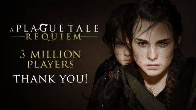 A Plague Tale: Requiem привлекла 3 миллиона игроков - playground.ru