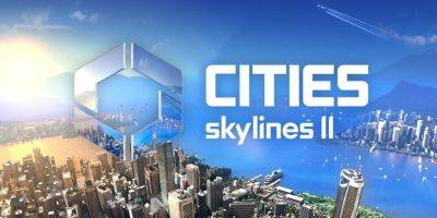 Редактор карт в Cities Skylines 2 появится в 2024 году - lvgames.info
