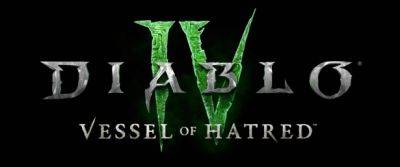 Объявлено первое дополнение к Diablo IV – «Vessel of Hatred» - noob-club.ru