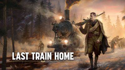 Для Last Train Home представили кинематографический трейлер - lvgames.info