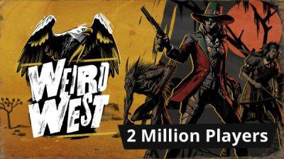 Стильный вестерн Weird West от бывшего создателя Dishonored насчитывает более 2 миллионов игроков - playground.ru