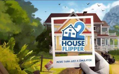 House Flipper 2 пользуется огромным успехом. Playway празднует второй по величине запуск в истории - gametech.ru