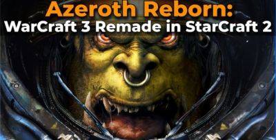 Кампания орков теперь доступна в модификации Azeroth Reborn – ремейк WarCraft III в StarCraft II - noob-club.ru
