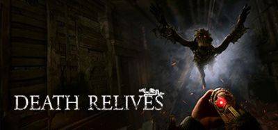 Авторы хоррора Death Relives представили свежий геймплейный трейлер - fatalgame.com