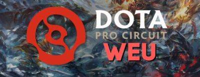 DPC WEU 2023 Tour 1: Дивизион II — полное расписание матчей на все игровые недели - dota2.ru
