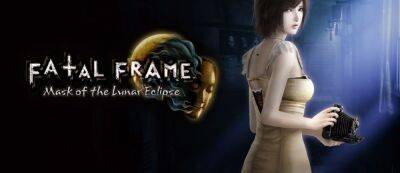 "Я должна выбраться отсюда": Появился сюжетный трейлер хоррора Fatal Frame: Mask of the Lunar Eclipse - gamemag.ru - Япония