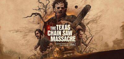 Авторы хоррора The Texas Chain Saw Massacre показали процесс записи звука бензопилы в новом видео - zoneofgames.ru - state Texas