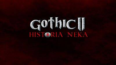 В Польше делают ещё один мод к Gothic 2 в духе «Хроник Миртаны» - igromania.ru - Польша