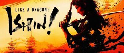 Демоверсия Like a Dragon: Ishin! стала доступна на PC, PlayStation 5 и Xbox Series X|S - gamemag.ru - Япония