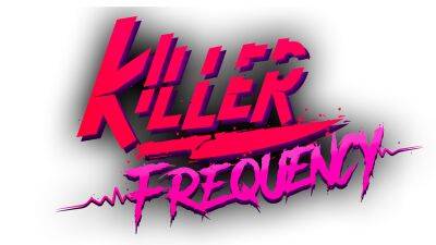 Представлен первый ролик с игровым процессом для Killer Frequency - lvgames.info - Сша