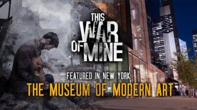 This War of Mine вошла в постоянную коллекцию Музея современного искусства в Нью-Йорке - playground.ru - Лондон - Нью-Йорк - Нью-Йорк