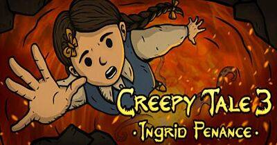 В Steam вышло атмосферное приключение от российских разработчиков Creepy Tale 3: Ingrid Penance - zoneofgames.ru