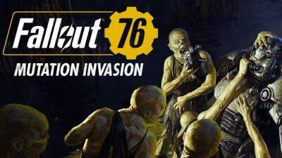 Обновление Fallout 76: Mutant Invasion доступно на ПК и консолях - lvgames.info