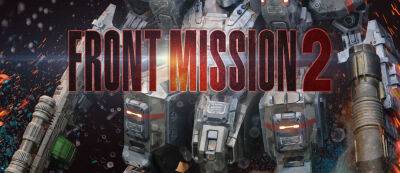 Ремейк FRONT MISSION 2 получил дату выхода и трейлер - подробности обновленной тактической RPG - gamemag.ru - Япония